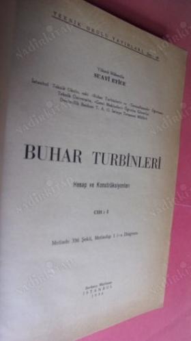 BUHAR TURBİNLERİ - HESAP VE KONSTRÜKSİYONLARI - CİLT:1