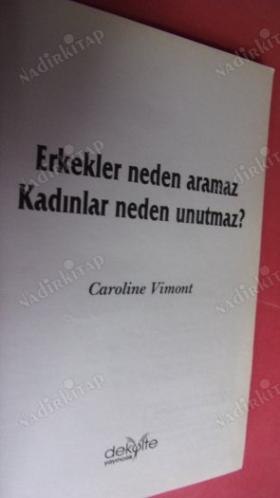 ERKEKLER NEDEN ARAMAZ? KADINLAR NEDEN UNUTMAZ?