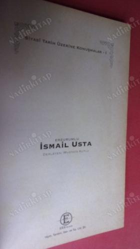 SİYASİ TARİH ÜZERİNE KONUŞMALAR - 1.ERZURUMLU. İSMAİL USTA ( GÜRCAN )1327-1989.