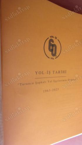 YOL - İŞ TARİHİ 1963 - 2023 - ''TURUNCU ŞAPKALI YOL İŞÇİLERİNİN ÖYKÜSÜ''