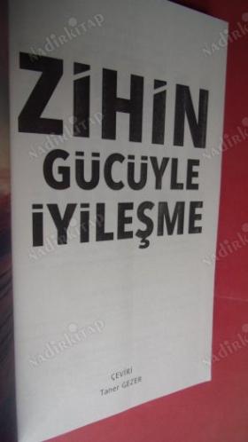 ZİHİN GÜCÜYLE İYİLEŞME - DUYGU VE DÜŞÜNCELER BEDENİ VE HASTALIKLARI NASIL ETKİLER