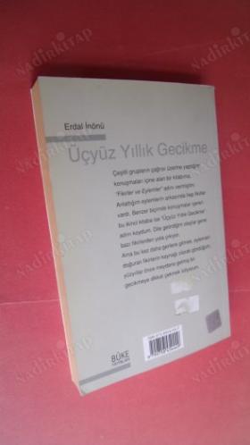 Üçyüz Yıllık Geçikme - TARİH KÜLTÜR BİLİM VE SİYASET ÜZERİNE KONUŞMALAR