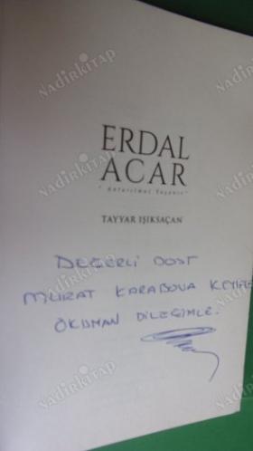 ERDAL ACAR '' ANLATILMAZ YAŞANIR '' İMZALI .