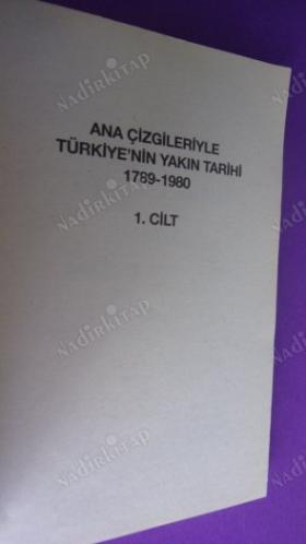 ANA ÇİZGİLERİYLE TÜRKİYE'NİN YAKIN TARİHİ - CİLT-1- (1789-1980)