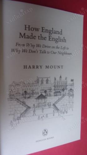 How England Made the English: From Why We Drive on the Left to Why We Don't Talk to Our Neighbours: