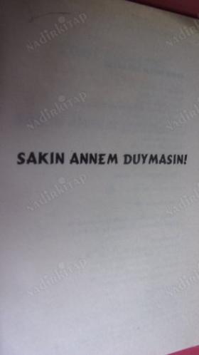 SAKIN ANNEM DUYMASIN