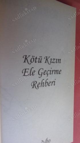 KÖTÜ KIZIN ELE GEÇİRME REHBERİ
