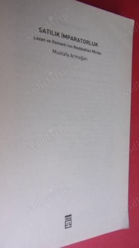 SATILIK İMPARATORLUK '' Lozan Ve Osmanlı'nın Reddedilen Mirası