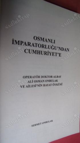 OSMANLI İMPARATORLUĞU'NDAN CUMHURİYET'E Ali Osman Onbulak ve Ailesinin Hayat Öyküsü