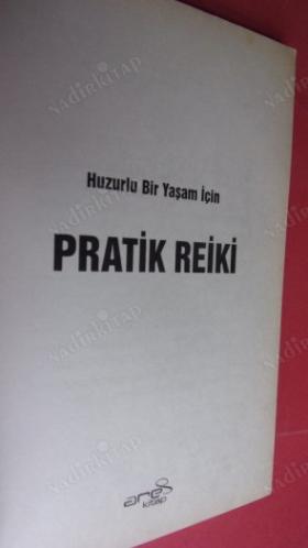 HUZURLU BİR YAŞAM İÇİN PRATİK REİKİ