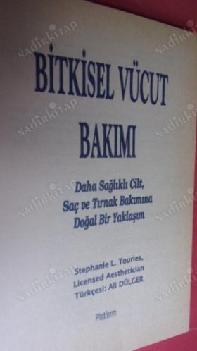 BİTKİSEL VÜCUT BAKIMI Daha Sağlıklı Cilt,Saç ve Tırnak Bakımına Doğal Bir Yaklaşım
