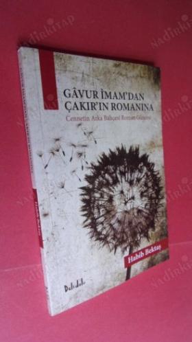 GAVUR İMAM'DAN ÇAKIR'IN ROMANINA - CENNETİN ARKA BAHÇESİ ROMAN GÜNCESİ