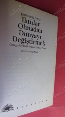 İKTİDAR OLMADAN DÜNYAYI DEĞİŞTİRMEK