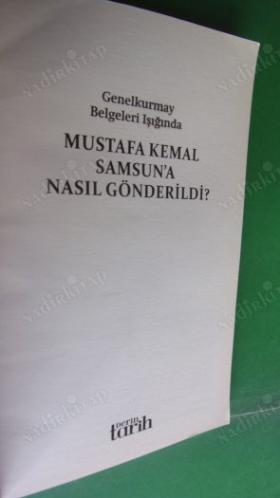 GENELKURMAY BELGELERİ IŞIĞINDA MUSTAFA KEMAL SAMSUN'A NASIL GÖNDERİLDİ?