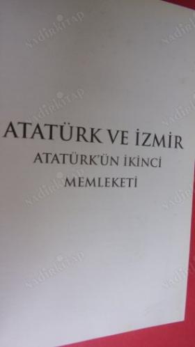 ATATÜRK VE İZMİR - ATATÜRK'ÜN İKİNCİ MEMLEKETİ