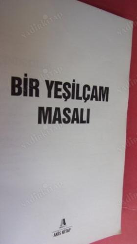 BİR YEŞİLÇAM MASALI TÜRK SİNEMASINDA YÖNETMEN OLMAK ( 50 sayfa filim afşi kare kare. )