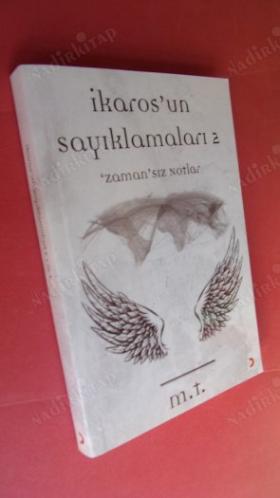 İKAROSUN SAYIKLAMALARI - 1. BİR YIKICI ZEKA HİKAYESİ.- 2. ZAMAN'SIZ NOTLAR.
