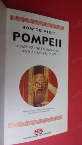 HOW TO VISIT TO POMPEII , GUIDE TO THE EXCAVATIONS WITH A GENERAL PLAN