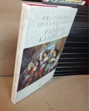 Gravürlerle Osmanlı Sarayı / Padişah Kadınları