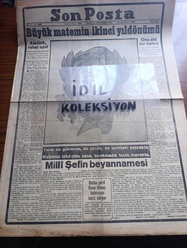 Son Posta Gazetesi - Turkish Newspaper - 10 İkinciteşrin (Kasım ) 1940 - büyük matemin ikinci yıldönümü - Atatürk rahat uyu yazan Falih Rıfkı Atay Başmakale - Atatürk portresi çizen Münif Fehim - Milli Şef İsmet İnönü'nün beyannamesi - Atatürk'e ait bir hatıra yazan E. Ekrem Talu - Atatürk'ü nasıl kaybetmiştik - ajansın kapısındaki mahşeri kalabalık resmi tebliğ kapışıyor Fotoğrafı - 16 İkinciteşrinde İstanbul atatürk'lü tavafa başladı fotoğraf - Atatürk'ün cenazesinde ağlayanlar fotoğraf - Ankara yolunda Atatürk İzmit trenine konurken Fotoğrafı - Atatürk'e azametli ve muhteşem bir cenaze töreni yapıldı Fotoğrafı - yurtta Cumhuriyet Bayramı fotoğraf - Hitler Alman milletine bir hitabede bulundu - Almanya'da Münih İtalya'da Torino bombalandı - Ressam Cellini'nin ilk şöhreti - biraz da musiki - bütün yurt Atatürk'ün ölmez hatırasını taziz ediyor - Churchill Dün Londra'da mühim bir nutuk söyledi - Sovyetler Birliği hariciye komiseri Molotof Berlin'e gidiyor - 10 Kasım 1938
