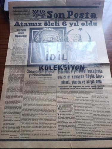 Son Posta Gazetesi - Turkish Newspaper - 10 İkinciteşrin (Kasım) 1944 - Milli Şefin Millete Beyannamesi Reisicumhur İsmet İnönü - Atamız öleli 6 yıl oldu - Atatürk'ün karakalem portresi - Atatürk'ün ölümünün altıncı yıldönümünde yazan Feridun Osman Menteşeoğlu - İstanbul 6 yıl evvel kucağında gözlerini kapayan Büyük Ata'yı minnet şükran ve acıyla andı - Sinop Mebusu Cevdet Kerim İncedayı  Atatürk'ün büyüklüğünü anlatan duygusal bir konuşma yapmıştır - uzaklaştıkça bizi yaklaşan Atatürk - İstanbul üniversitesi'nde rektör Tevfik Sağlam Atatürk'ü anma törenini açmıştır - radyoda bugün müzik neşriyatı yapılmayacaktır bütün eğlence yerlerinde de çalgı bulundurulmamaktadır - 10 İkinciteşrin 1938 saat 9 05 - ağıt şiiri yazan Aşık Ömer - resmi tebliğ Atatürk vefat etti - Atatürk'ün boş kalan odası ve yatağı Fotoğraf - Atatürk'ün ölüm raporu - Atatürk'ü Ankara karşılarken şiiri yazan Mithat Cemal Kuntay - Atanın tabutu önünden geçerken yazan Nusret Safa Coşkun - Hitler - 10 Kasım 1938