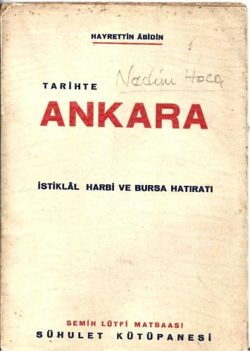 Tarihte Ankara - İstiklâl Harbi Ve Bursa Hatıratı (1. Baskı)