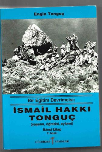 Bir Eğitim Devrimcisi İsmail Hakkı Tonguç (Yaşamı Öğretisi Eylemi)