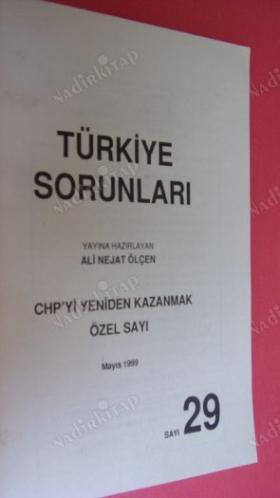 TÜRRKİYE SORUNLARI SAYI:29 MAYIS 1999 / CHP'Yİ YENİDEN KAZANMAK