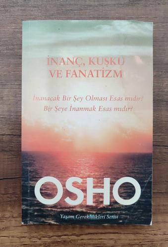 İnanç, Kuşku Ve Fanatizm - İnanacak Bir Şey Olması Esas Mıdır? Bir Şeye İnanmak Esas Mıdır?