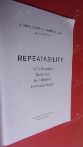 Repeatability: Build Enduring Businesses for a World of Constant Change