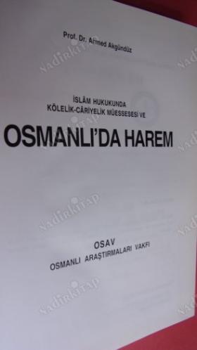 İSLÂM HUKUKUKUNDA KÖLELİK-CÂRİYELİK MÜESSESESİ VE OSMANLI'DA HAREM