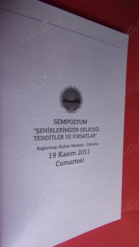 ŞEHİRLERİMİZİN GELECEĞİ TEHDİTLER VE FIRSATLAR SEMPOZYUMU 19 KASIM 2011
