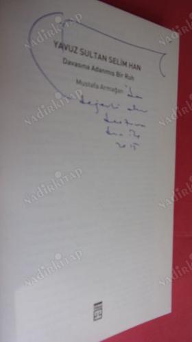 YAVUZ SULTAN SELİM HAN .Davasına Adanmış Bir Ruh // İLK BASIM - İMZALI //