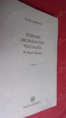 ÖĞRENEN ORGANİZASYON YOLCULUĞU Bir başarı öyküsü