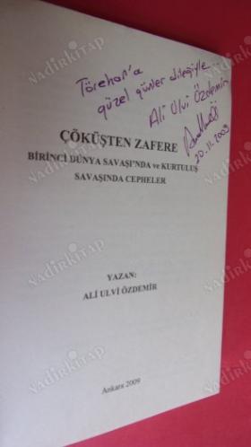 ÇÖKÜŞTEN ZAFERE I.DÜNYA SAVAŞI VE KURTULUŞ SAVAŞINDA CEPHELER// İLK BASIM -İMZALI //