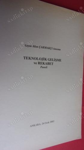 SAYIN AKIN ÇAKMAKÇI ANISINA TEKNOLOJİK GELİŞME VE REKABET PANELİ
