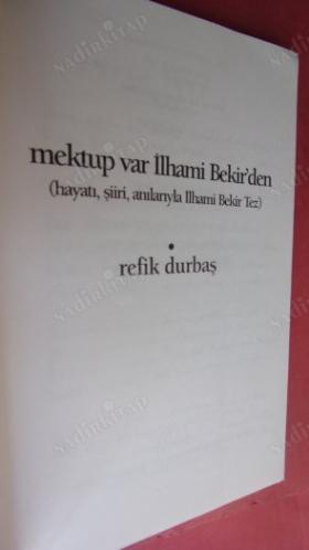 MEKTUP VAR İLHAMİ BEKİR'DEN / HAYATI, ŞİİRİ, ANILARIYLA İLHAMİ BEKİR TEZ 'ilk basım'