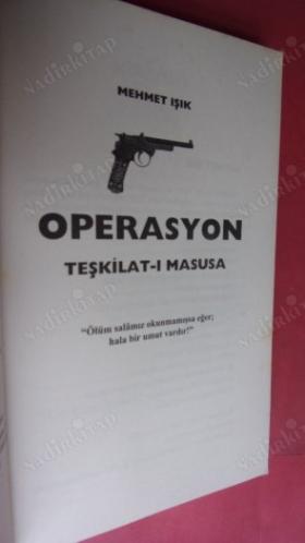TEŞKİLAT-I MASUSA OPERASYON ** İLK BASIM **
