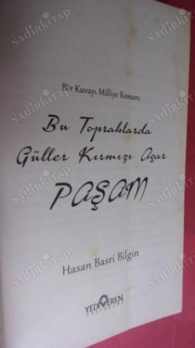 BU TOPRAKLARDA GÜLLER KIRMIZI AÇAR PAŞAM