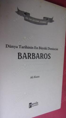 BİLİM ADAMLARIMIZ SERİSİ: BARBAROS DÜNYA TARİHİNİN EN BÜYÜK DENİZCİSİ