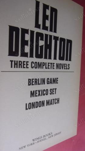 LEN DEICHTON: THREE COMPLETE NOVELS /Len Deighton: Üç Komple Roman- Berlin Oyunu / Meksika Seti