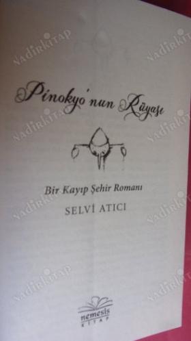 PİNOKYO'NUN RÜYASI Bir kayıp şehir Romanı *** Birinci BASIM ***