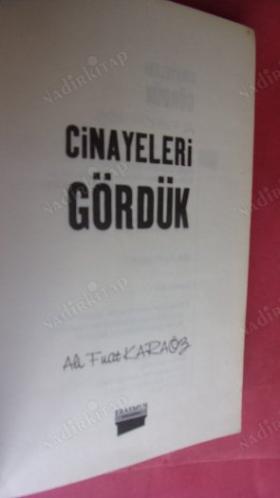 CİNAYETLERİ GÖRDÜK