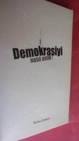 DEMOKRASİYİ NASIL ASTIK?