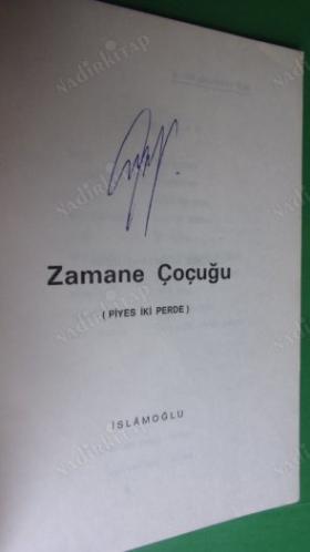 ZAMANE ÇOCUĞU PİYES İMZALI **