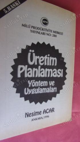 Üretim Planlaması Yönetim ve Uygulamaları '5.basım'