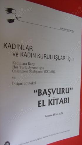KADINLAR VE KADIN KURULUŞLARI İÇİN KADINLARA KARŞI HER TÜRLÜ AYRIMCILIĞIN ÖNLENMESİ SÖZLEŞMESİ (CEDAW) VE İHTİYARİ PROTOKOL BAŞVURU KİTABI
