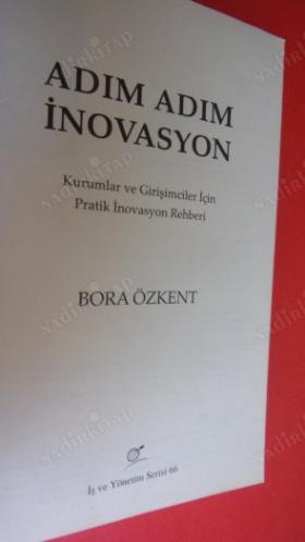 Adım Adım İNOVASYON / Kurumlar ve Girişimciler İçin Pratik İnovasyon Rehberi