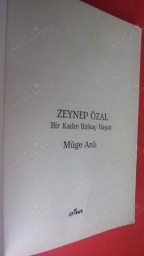 ZEYNEP ÖZAL BİR KADIN BİRKAÇ HAYAT (Sansürsüz 2. Baskı)