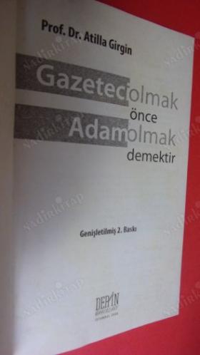 GAZETECİ OLMAK ÖNCE ADAM OLMAK DEMEKTİR